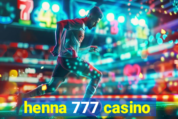 henna 777 casino